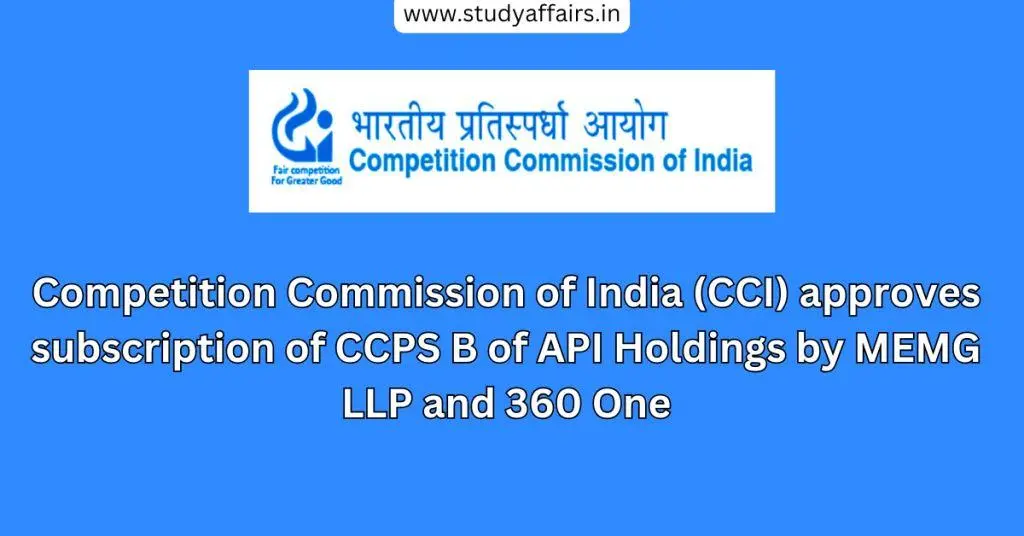 CCI authorizes MEMG LLP and 360 ONE to subscribe to API Holdings' CCPS B.
