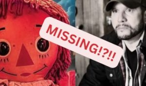 ANNABELLE DOLL MISSING? Cursed Doll Disappears From Scene of Paranormal Investigator’s Death